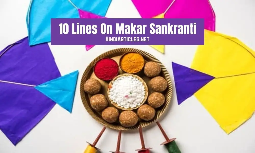 10 Lines On Makar Sankranti Festival In Hindi And English Language